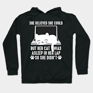 She Believed She Could But Her Cat Was Asleep On Her Lap Hoodie